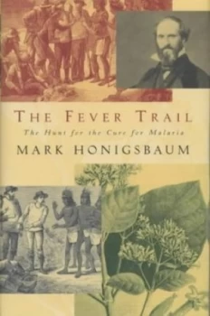Image of The Fever Trail by Mark Honigsbaum Hardback