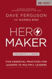 Image of Hero Maker : Five Essential Practices for Leaders to Multiply Leaders