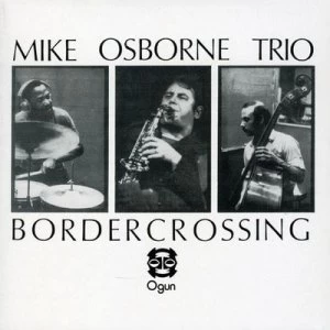 Image of Border Crossing/Marcels Muse by Mike Osborne Trio/Mike Osborne Quintet CD Album