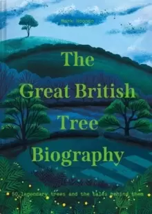 Image of The Great British Tree Biography : 50 legendary trees and the tales behind them