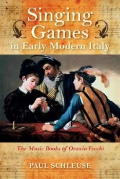 Image of Singing Games in Early Modern Italy by Paul Schleuse Hardback