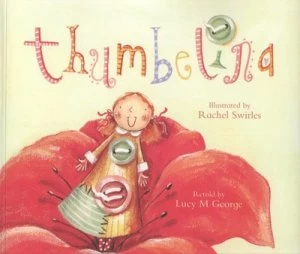 Image of Thumbelina by Lucy M George and Rachel Swirles and H. C Andersen Paperback