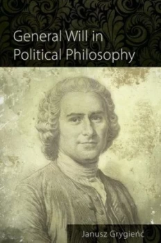 Image of General Will in Political Philosophy by Janusz Grygienc Paperback