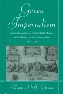 Image of green imperialism colonial expansion tropical island edens and the origins