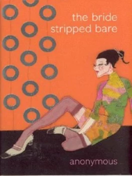 Image of The Bride Stripped Bare by Anonymous Hardback