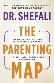 Image of The Parenting Map : Step-by-Step Solutions to Consciously Create the Ultimate Parent-Child Relationship
