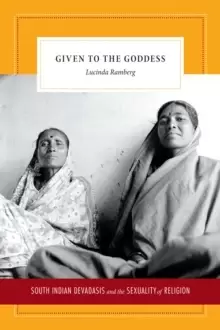 Image of Given to the Goddess : South Indian Devadasis and the Sexuality of Religion