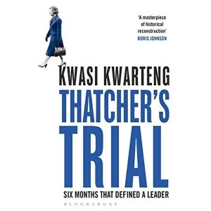 Image of Thatcher's Trial: Six Months That Defined a Leader by Kwasi Kwarteng (Paperback, 2016)