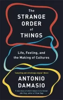 Image of The Strange Order Of Things by Antonio Damasio