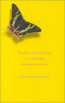 Image of Truth and Love in a Sexually Disordered World by David C Searle Paperback