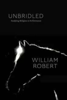 Image of Unbridled : Studying Religion in Performance