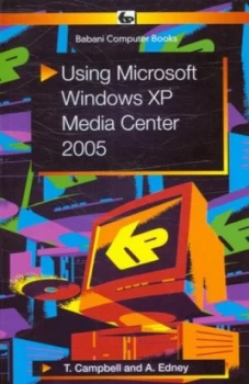 Image of Using Microsoft Windows Xp Media Center 2005 by Tony Campbell and Andrew Edney Paperback