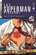 Image of superman syndrome the magic of myth in the pursuit of power the positive me