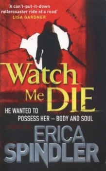 Image of Watch Me Die by Erica Spindler Paperback