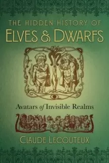Image of The Hidden History of Elves and Dwarfs : Avatars of Invisible Realms
