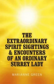 Image of The extraordinary spirit sightings of an ordinary Surrey lady by Marianne Green