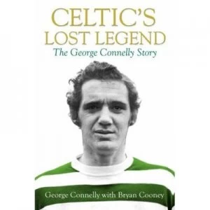 Image of Celtics Lost Legend by George Connelly and Bryan Cooney Hardback