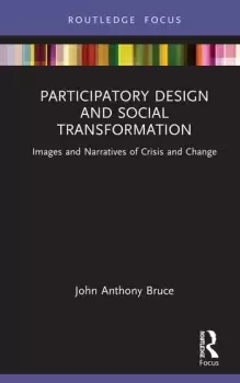 Image of Participatory Design and Social Transformation Images and Narratives of Crisis and Change