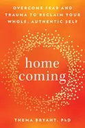 Image of homecoming overcome fear and trauma to reclaim your whole authentic self