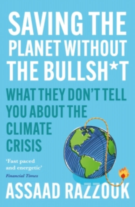 Image of Saving the Planet Without the Bullsh*t : What They Dont Tell You About the Climate Crisis Paperback / softback