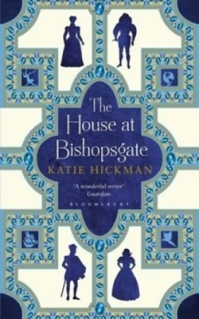 Image of The House at Bishopsgate by Katie Hickman Hardback