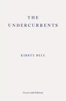Image of The Undercurrents by Kirsty Bell