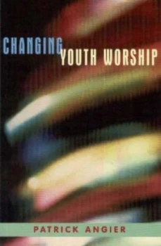Image of Changing Youth Worship by Patrick Angier Book