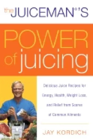 Image of juicemans power of juicing delicious juice recipes for energy health weight