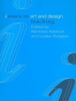 Image of Issues in Art and Design Teaching by Nicholas Addison Paperback