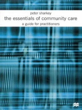 Image of The Essentials of Community Care by Peter Sharkey and Jo Campling Paperback