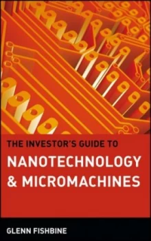 Image of The Investors Guide to Nanotechnology and Micromachines by Glenn Fishbine Hardback