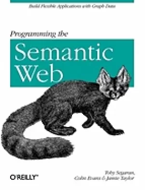 Image of programming the semantic web build flexible applications with graph data