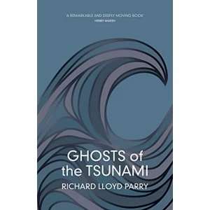 Image of Ghosts of the Tsunami: Death and Life in Japans Disaster Zone by Richard Lloyd Parry (Paperback, 2017)