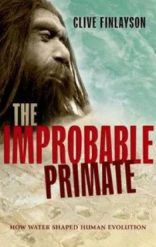 Image of The Improbable Primate by Clive Finlayson Hardback