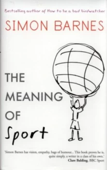 Image of The Meaning of Sport by Simon Barnes Hardback