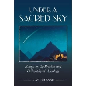 Image of Under a Sacred Sky: Essays on the Practice and Philosophy of Astrology