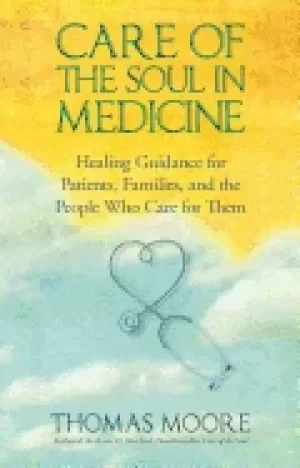 Image of care of the soul in medicine healing guidance for patients families and th