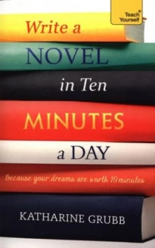 Image of Write a novel in ten minutes a day by Katharine Grubb