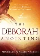 Image of deborah anointing embracing the call to be a woman of wisdom and discernmen