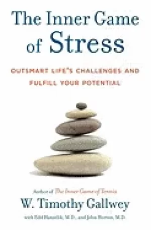Image of inner game of stress outsmart lifes challenges and fulfill your potential