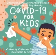 Image of COVID-19 for Kids : Understand the Coronavirus Disease and How to Stay Healthy