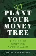 Image of plant your money tree a guide to growing your wealth
