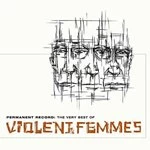 Image of Permanent Record The Very Best Of by Violent Femmes CD Album