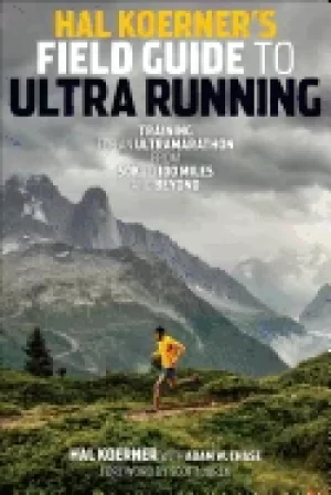 Image of hal koerners field guide to ultrarunning training for an ultramarathon fro