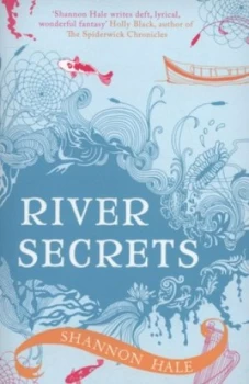 Image of River Secrets by Shannon Hale Paperback