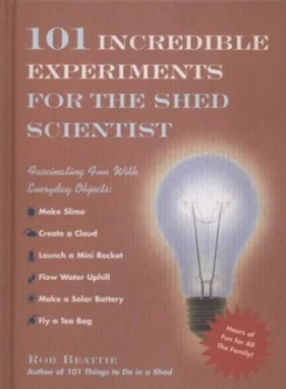 Image of 101 Incredible Experiments for the Shed Scientist by Rob Beattie Hardback