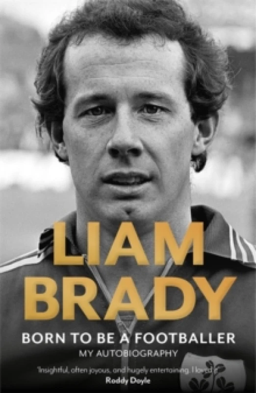 Image of Born to be a Footballer: My Autobiography : Shortlisted for the Eason Sports Book of the Year at the Irish Book Awards Paperback / softback