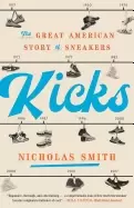 Image of kicks the great american story of sneakers