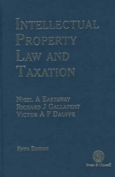 Image of Intellectual Property Law and Taxation by Richard J Gallafent and Nigel a Eastaway and Victor A. F Dauppe Book
