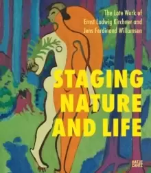Image of The Late Works of Ernst Ludwig Kirchner and Jens Ferdinand Willumsen : Staging Nature and Life